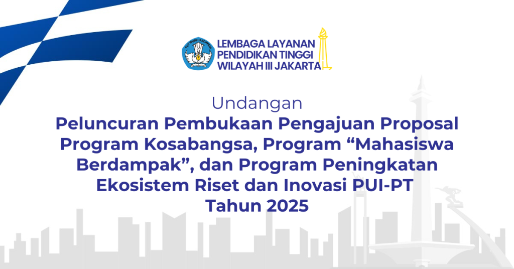 Undangan Peluncuran Pembukaan Pengajuan Proposal Program Kosabangsa, Program “Mahasiswa Berdampak”, dan Program Peningkatan Ekosistem Riset dan Inovasi PUI-PT Tahun 2025